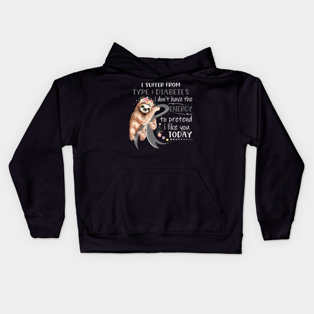 I Suffer From Type 1 Diabetes I Don't Have The Energy To Pretend I Like You Today Support Type 1 Diabetes Warrior Gifts Kids Hoodie by ThePassion99